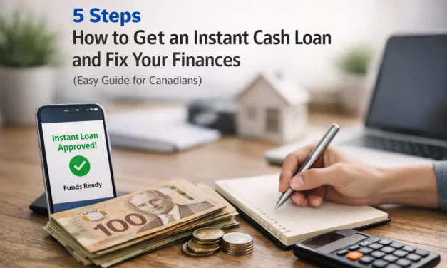 5 Steps How to Get an Instant Cash Loan and Fix Your Finances (Easy Guide for Canadians)